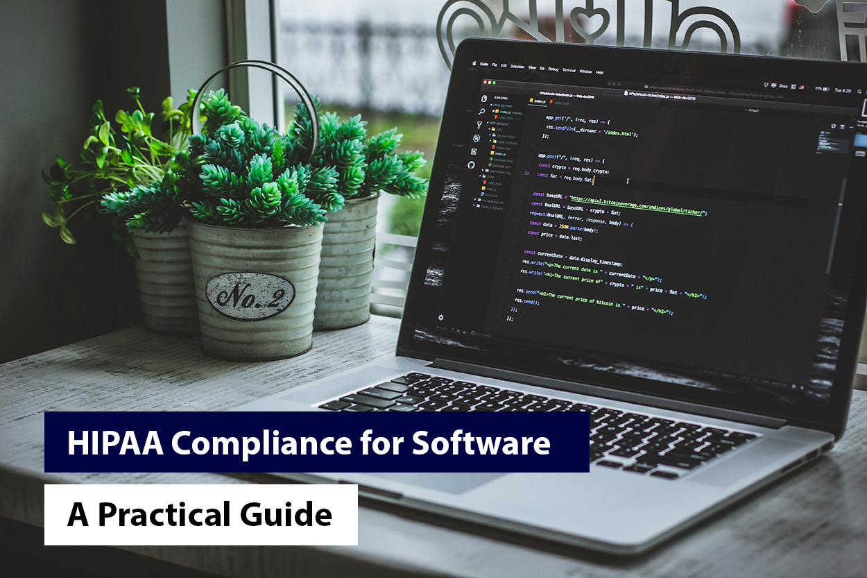HIPAA Compliance for Software: A Practical Guide