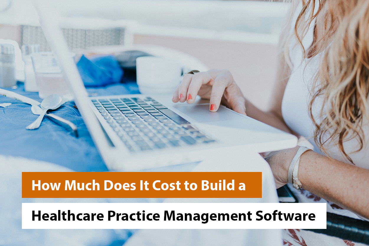 How Much Does It Cost to Build a Healthcare Practice Management Software