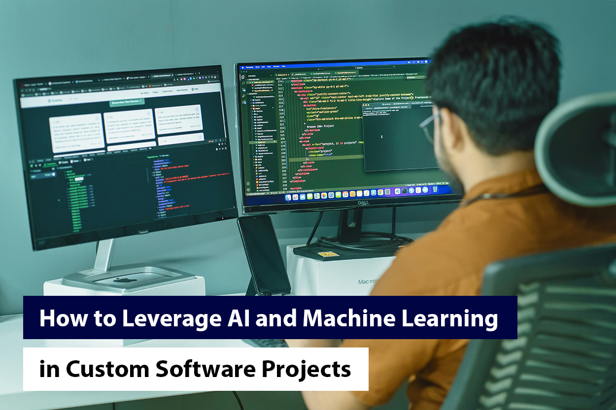 How to Leverage AI and Machine Learning in Custom Software Projects