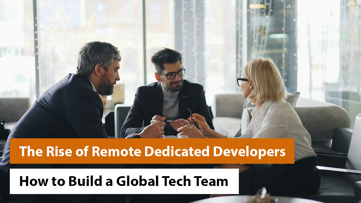 The Rise of Remote Dedicated Developers: How to Build a Global Tech Team