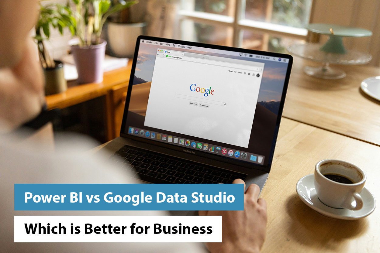 Power BI vs Google Data Studio: Which is Better for Business Intelligence?