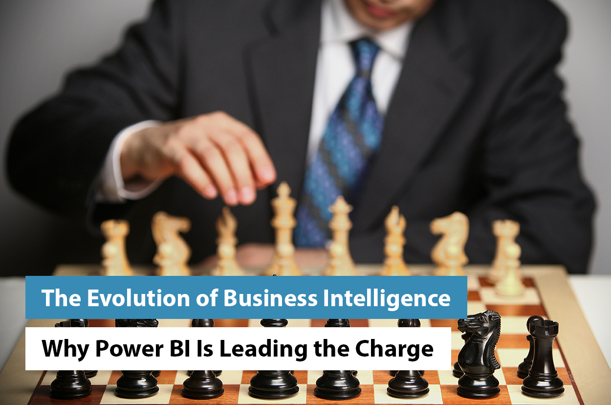 The Evolution of Business Intelligence: Why Power BI Is Leading the Charge