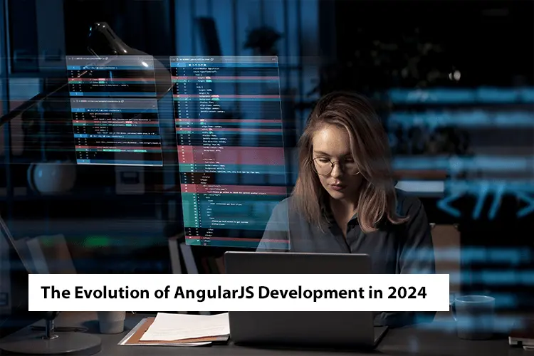 The Evolution of AngularJS Development in 2024