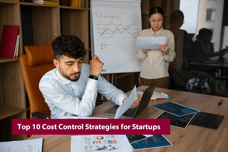Top 10 Cost Control Strategies for Startups