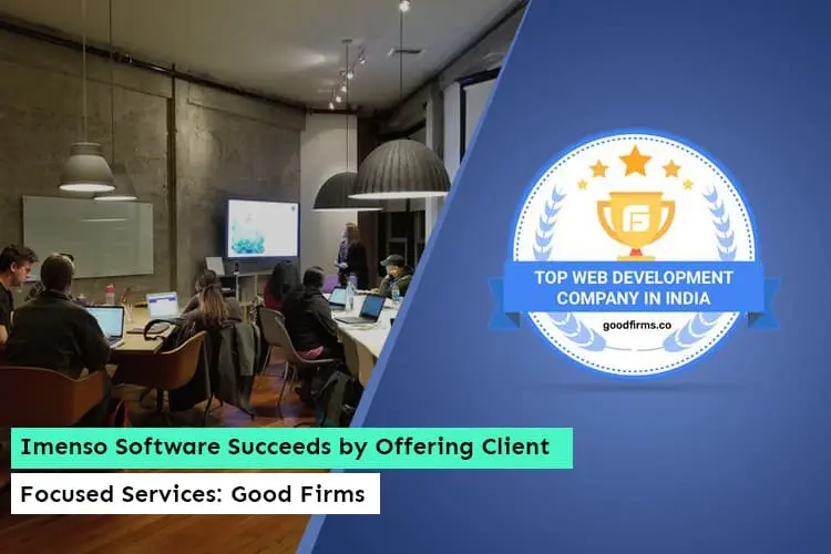 Imenso Software Succeeds by Offering Client-Focused Services: GoodFirms